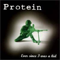 Protein : Ever Since I Was a Kid